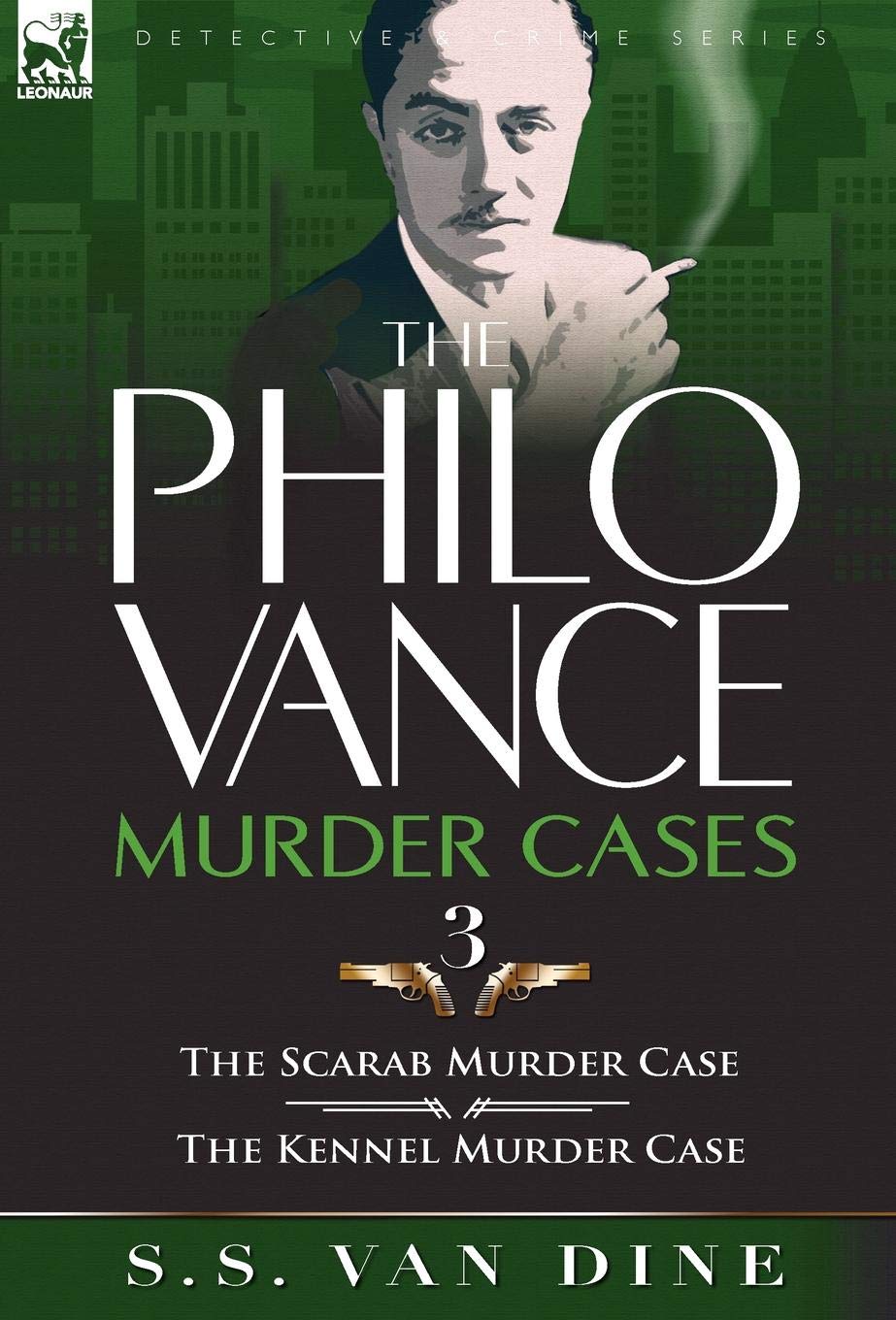 The Philo Vance Murder Cases: 3-The Scarab Murder Case & the Kennel Murder Case