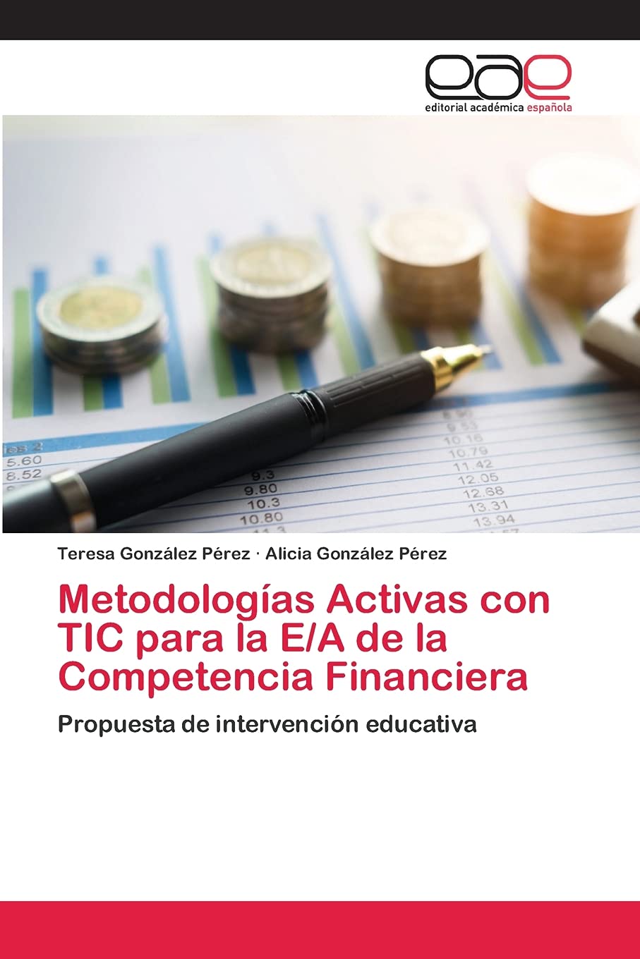 Metodologías Activas con TIC para la E/A de la Competencia Financiera: Propuesta de intervención educativa