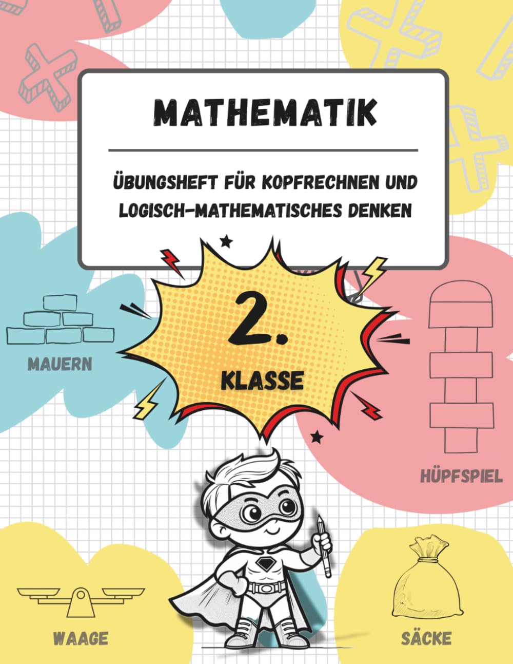 Übungsheft für Kopfrechnen und logisch-mathematisches Denken (2. Klasse der Grundschule): Spiele, Aktivitäten und Übungen zur Verbesserung der ... (für Kinder im Alter von 7-8 Jahren)