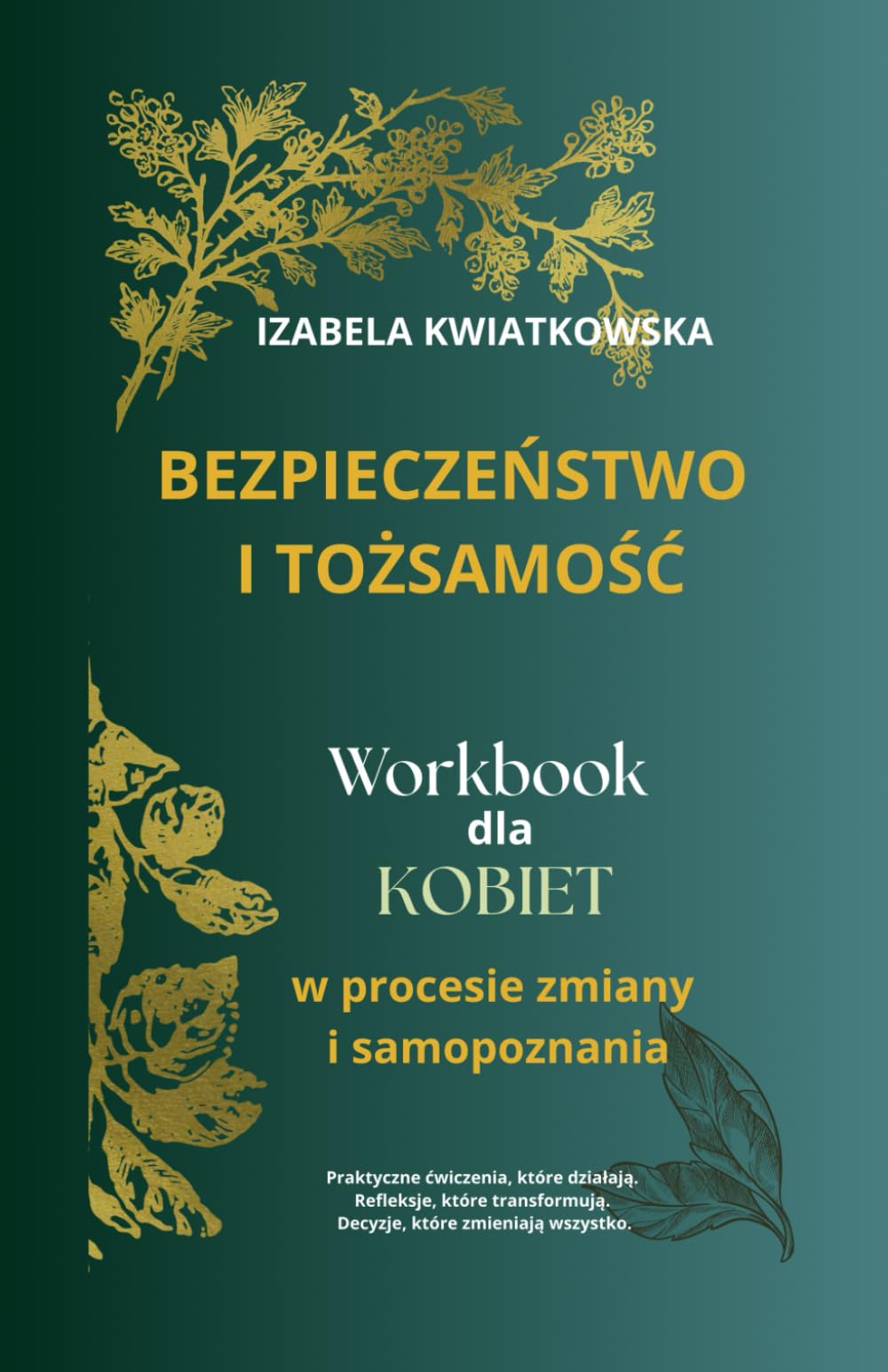 Bezpieczeństwo i Tożsamość: Workbook dla Kobiet w procesie zmiany i samopoznania