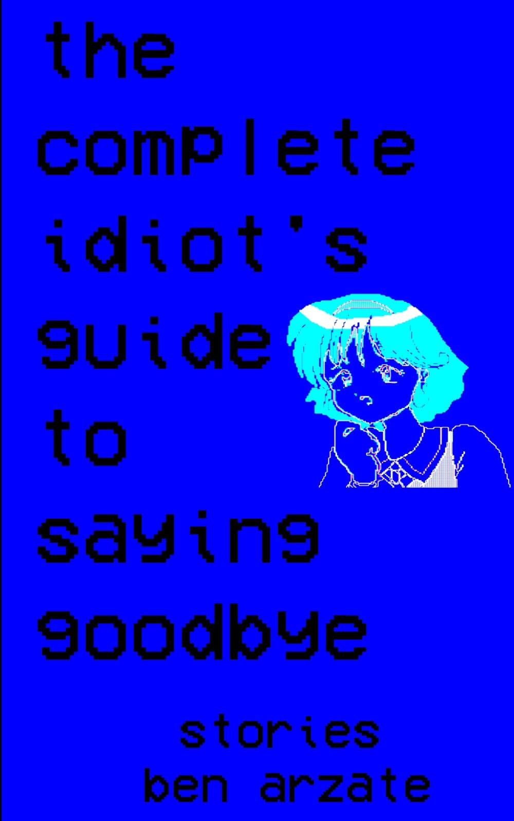 The Complete Idiot's Guide to Saying Goodbye: Stories