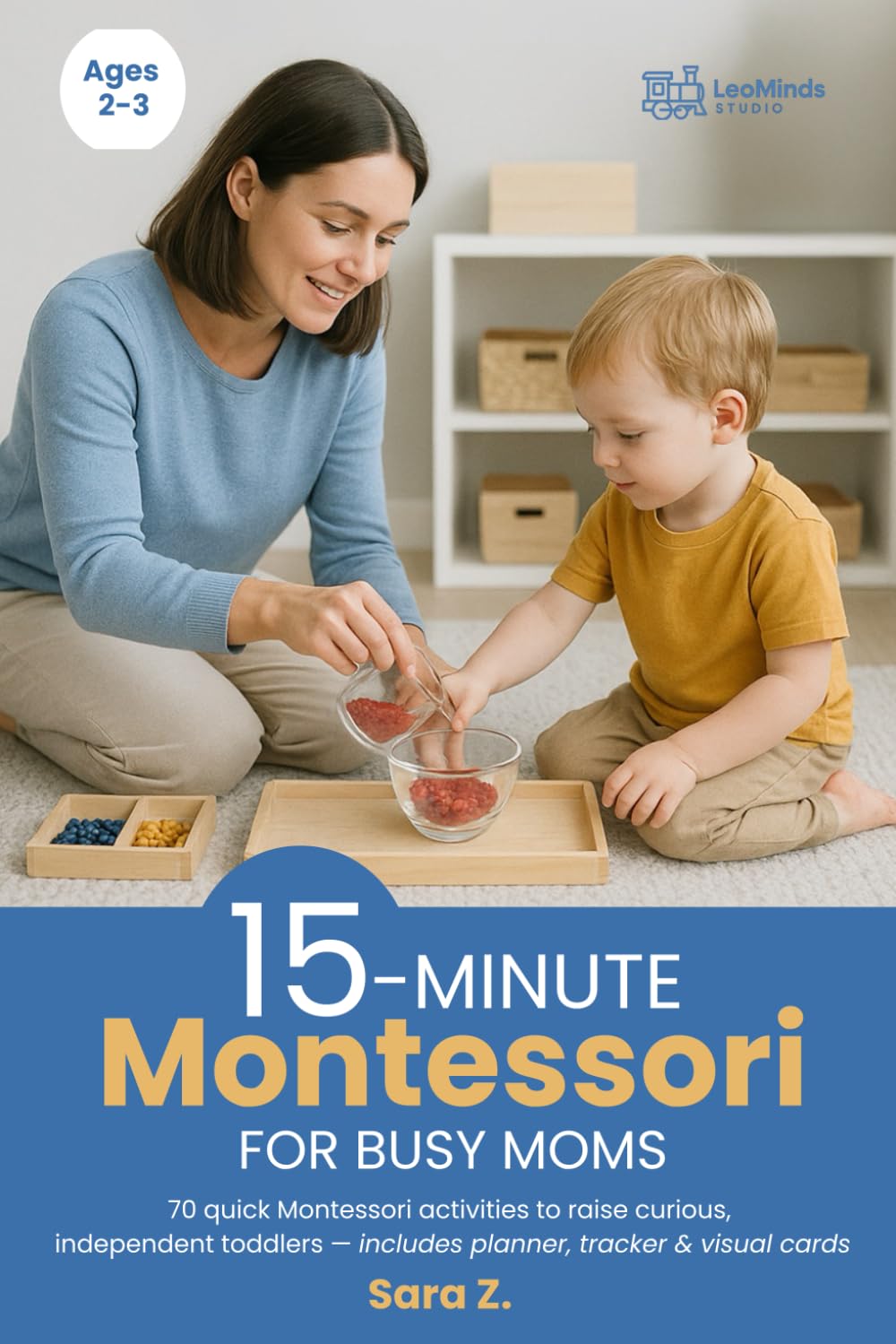 15-Minute Montessori for Busy Moms: Quick routines to cut screen time and boost your toddler’s independence