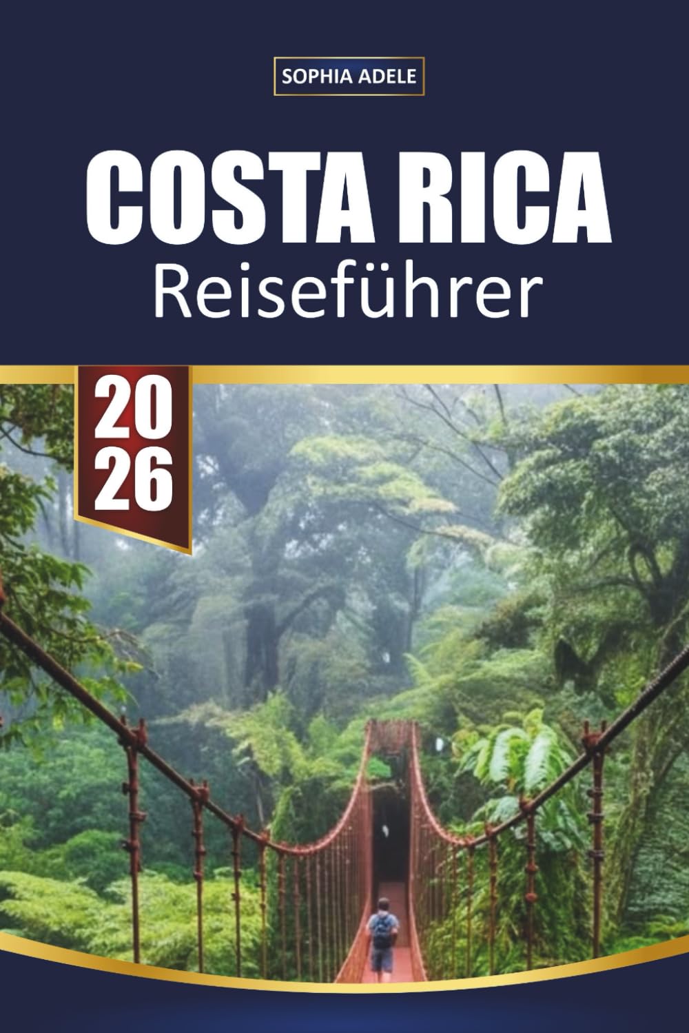 COSTA RICA REISEFÜHRER 2026: Regenwälder, Vulkanabenteuer, Nationalparks, Begegnungen mit Wildtieren, Strandausflüge und flexible Reiserouten zur Erkundung von Pura Vida