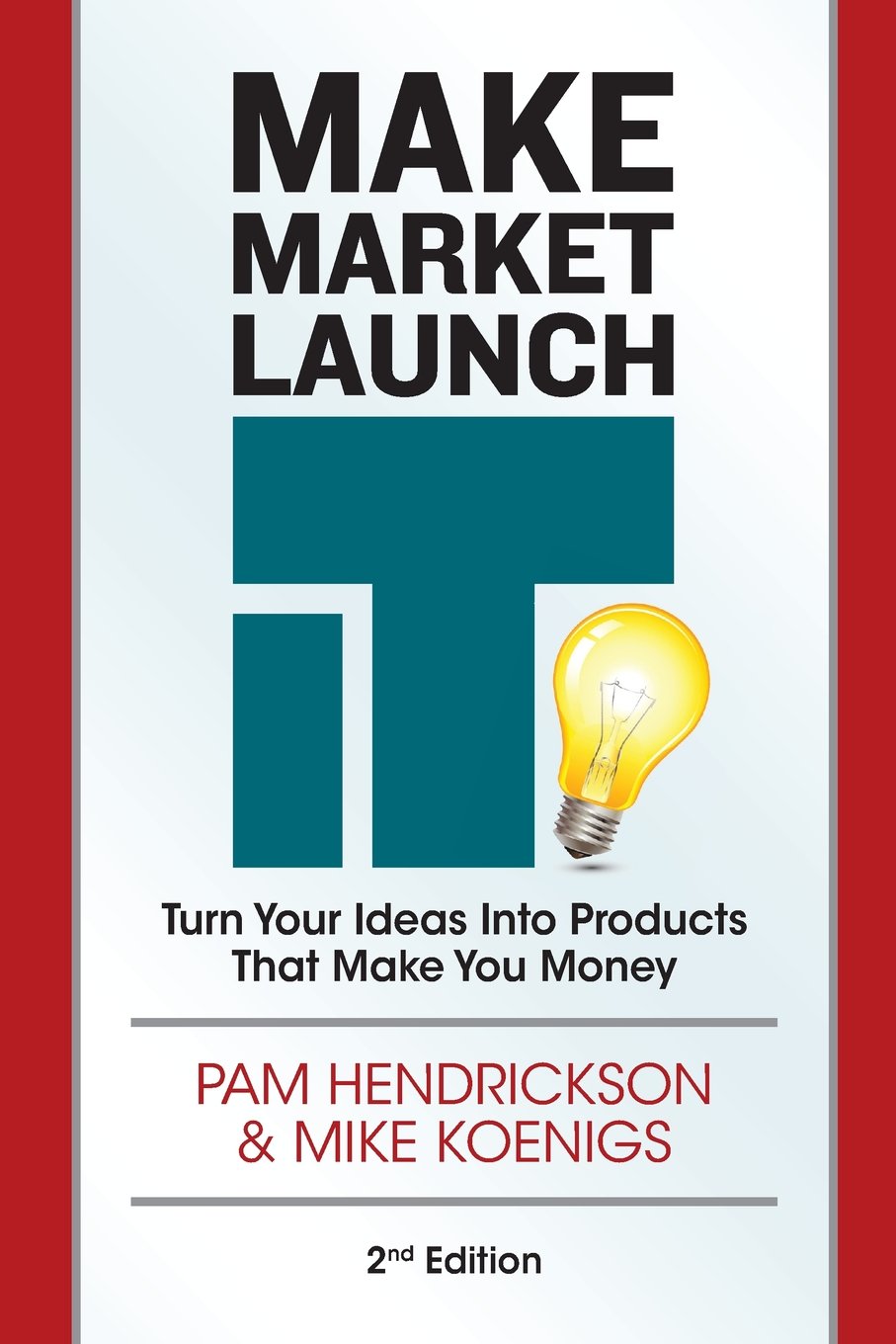 Make Market Launch IT: The Ultimate Product Creation System for Turning Your Ideas Into Income