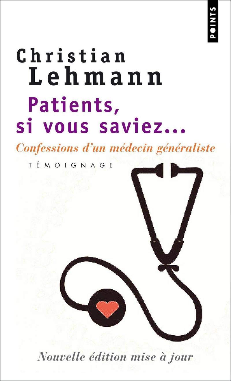 Patients, si vous saviez...: Confessions d'un médecin généraliste