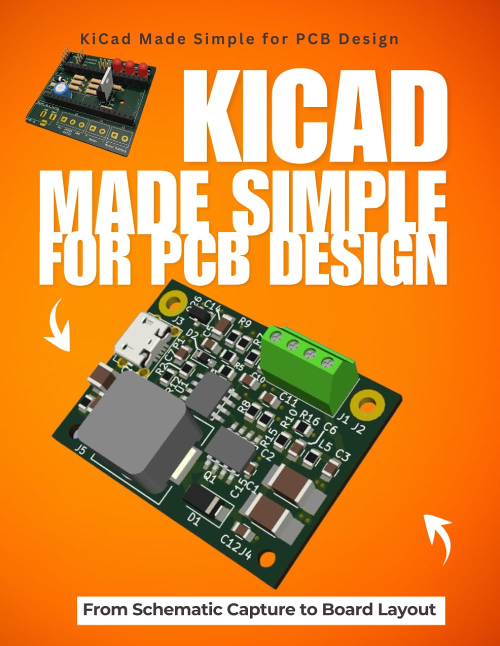 KiCad Made Simple for PCB Design : From Schematic Capture to Board Layout