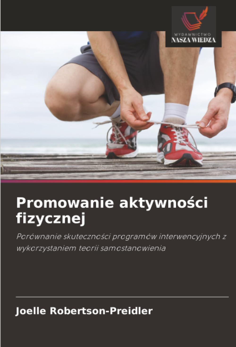 Promowanie aktywno¿ci fizycznej: Porównanie skuteczno¿ci programów interwencyjnych z wykorzystaniem teorii samostanowienia