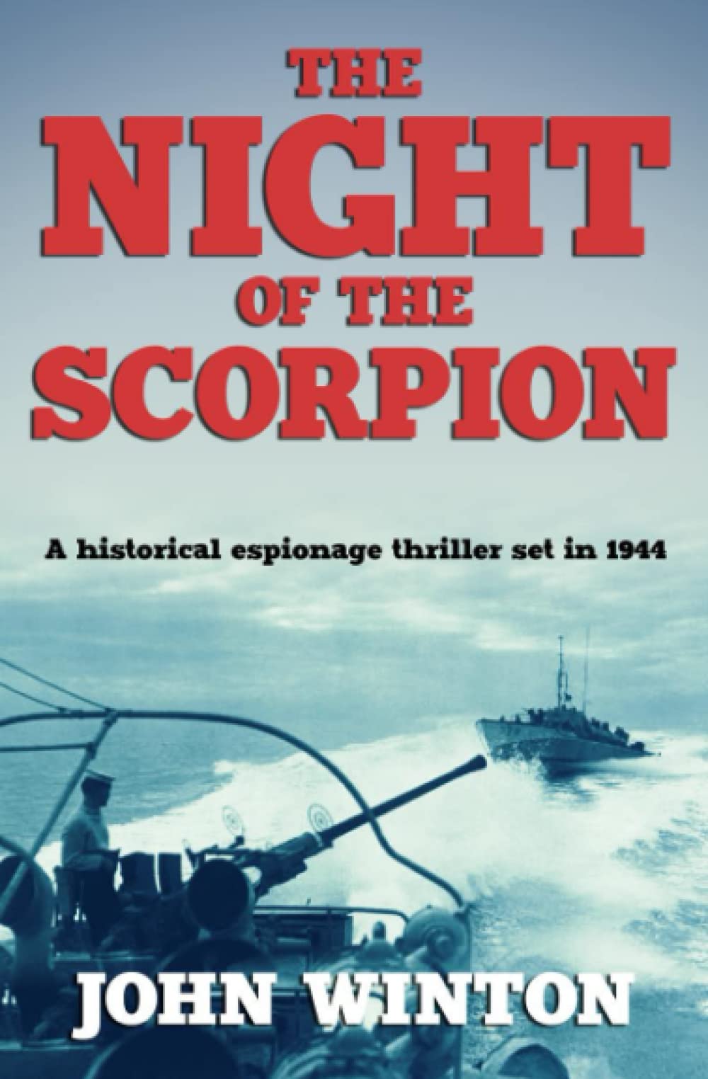 The Night of the Scorpion: A historical espionage thriller set in 1944 (John Winton WWII Thrillers)