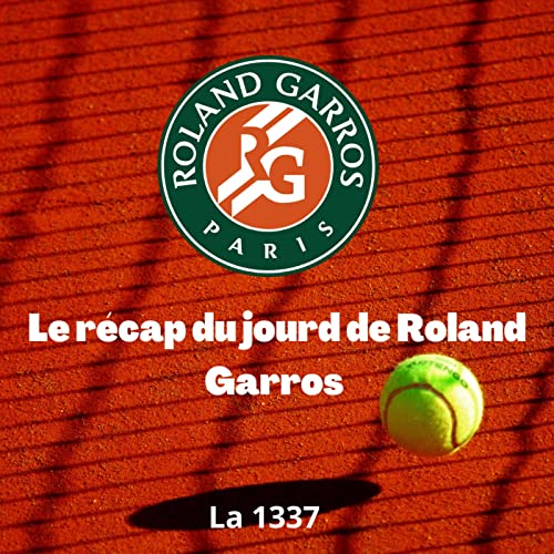 Le r&eacute;cap du jour de Roland Garros - Edition du Mardi 23 Mai 2023