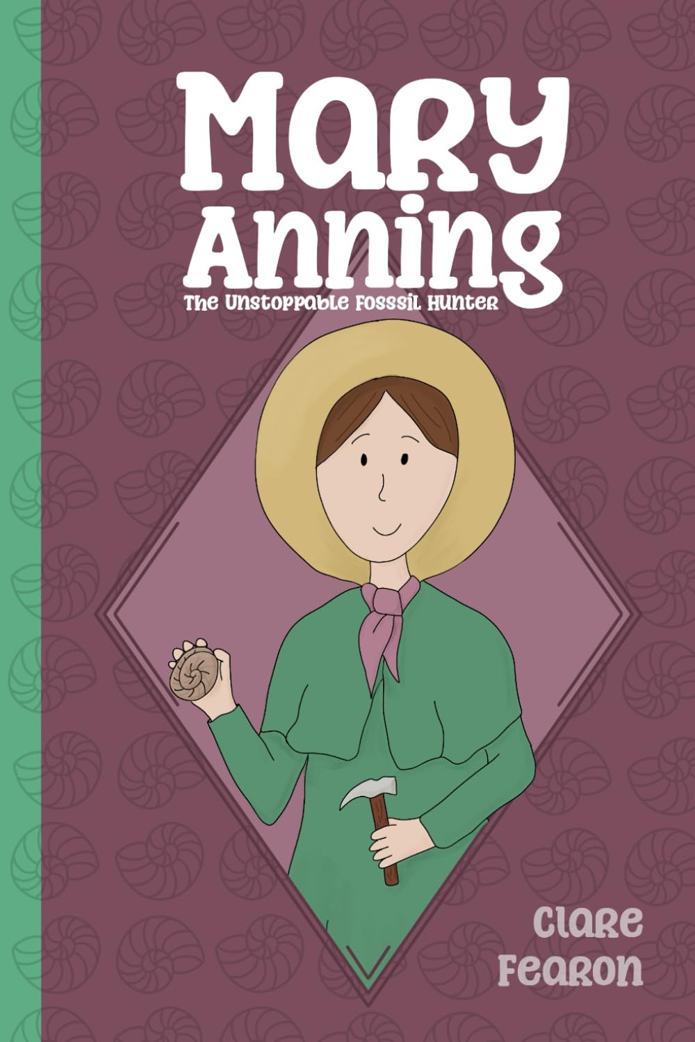 Mary Anning: The Unstoppable Fossil Hunter