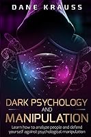 Vista 1 de Dark Psychology and Manipulation Learn how to analyze people and defend yourself against psychological manipulation (Mind Books for Beginners)