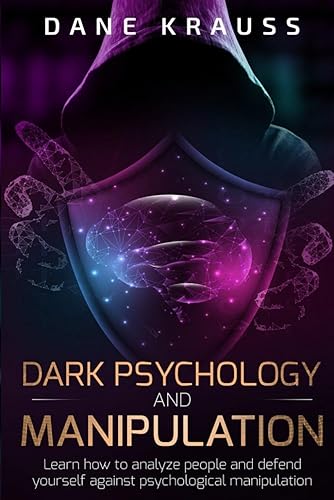 Dark Psychology and Manipulation: Learn how to analyze people and defend yourself against psychological manipulation (Mind Books for Beginners)