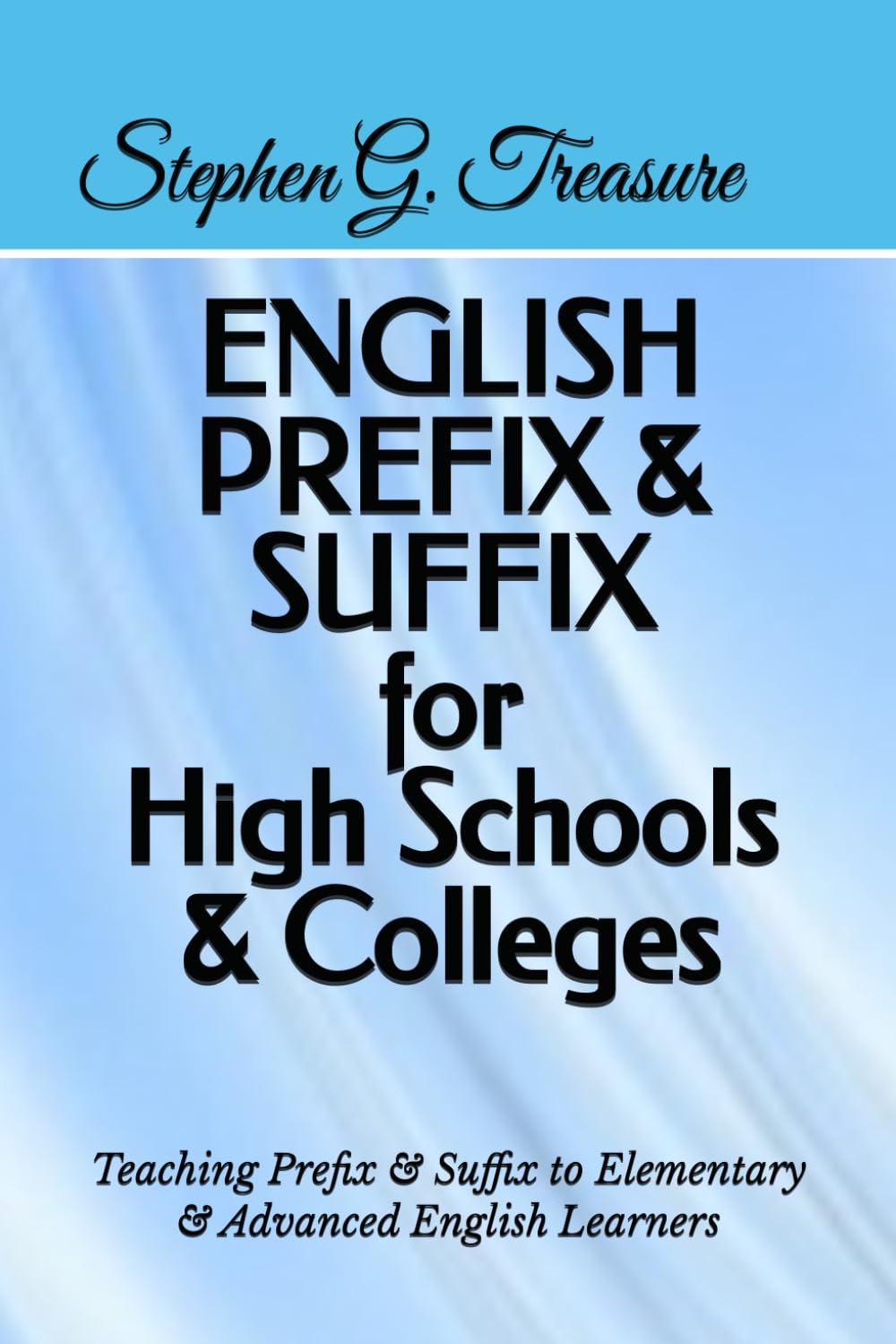 ENGLISH PREFIX & SUFFIX for High Schools & Colleges: Teaching Prefix & Suffix to Elementary & Advanced English Learners (ENGLISH GRAMMAR SERIES)