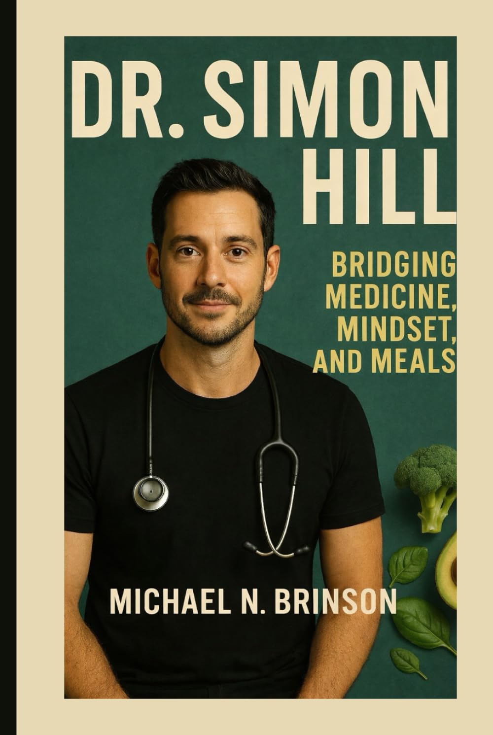DR. SIMON HILL: BRIDGING MEDICINE, MINDSET, AND MEALS