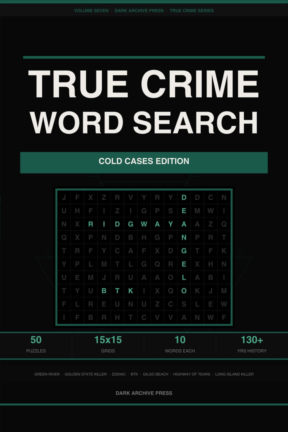True Crime Word Search: Cold Cases Edition: 50 Large Print Puzzles Featuring History's Most Chilling Unsolved Cold Cases — From the Green River Killer to the Zodiac (Volume 7)