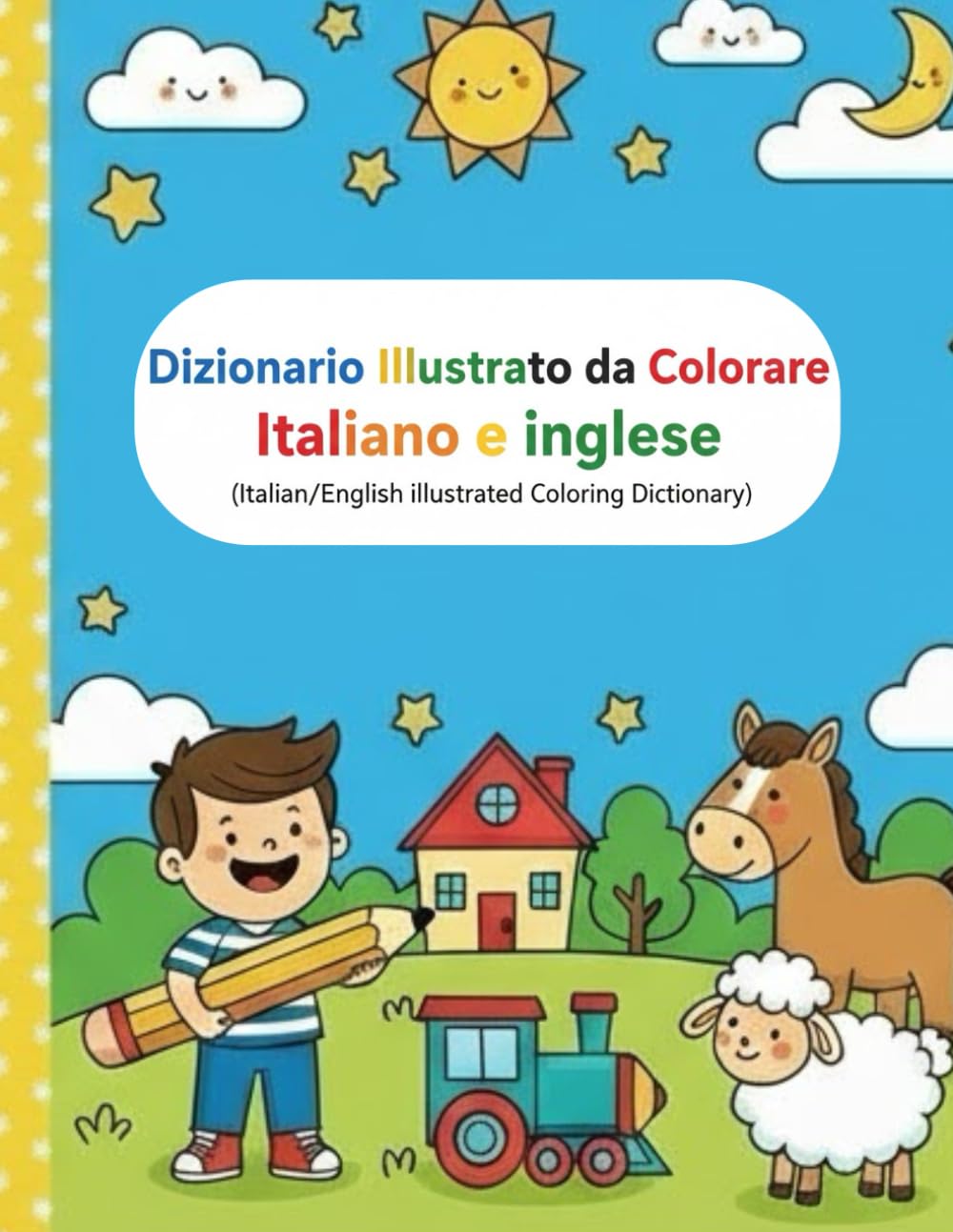 Dizionario Illustrato da Colorare Italiano e Inglese: Libro educativo con 80 parole ITALIANE&INGLESE e illustrazioni da colorare – Ideale per bambini 3–10 anni, genitori e insegnanti