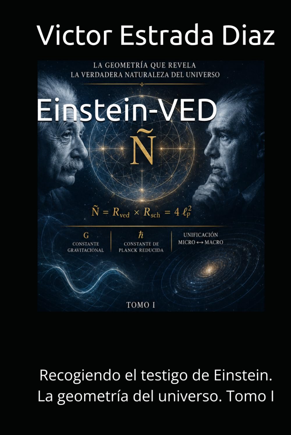 Einstein-VED: Recogiendo el testigo de Einstein. La geometría del universo. Tomo I