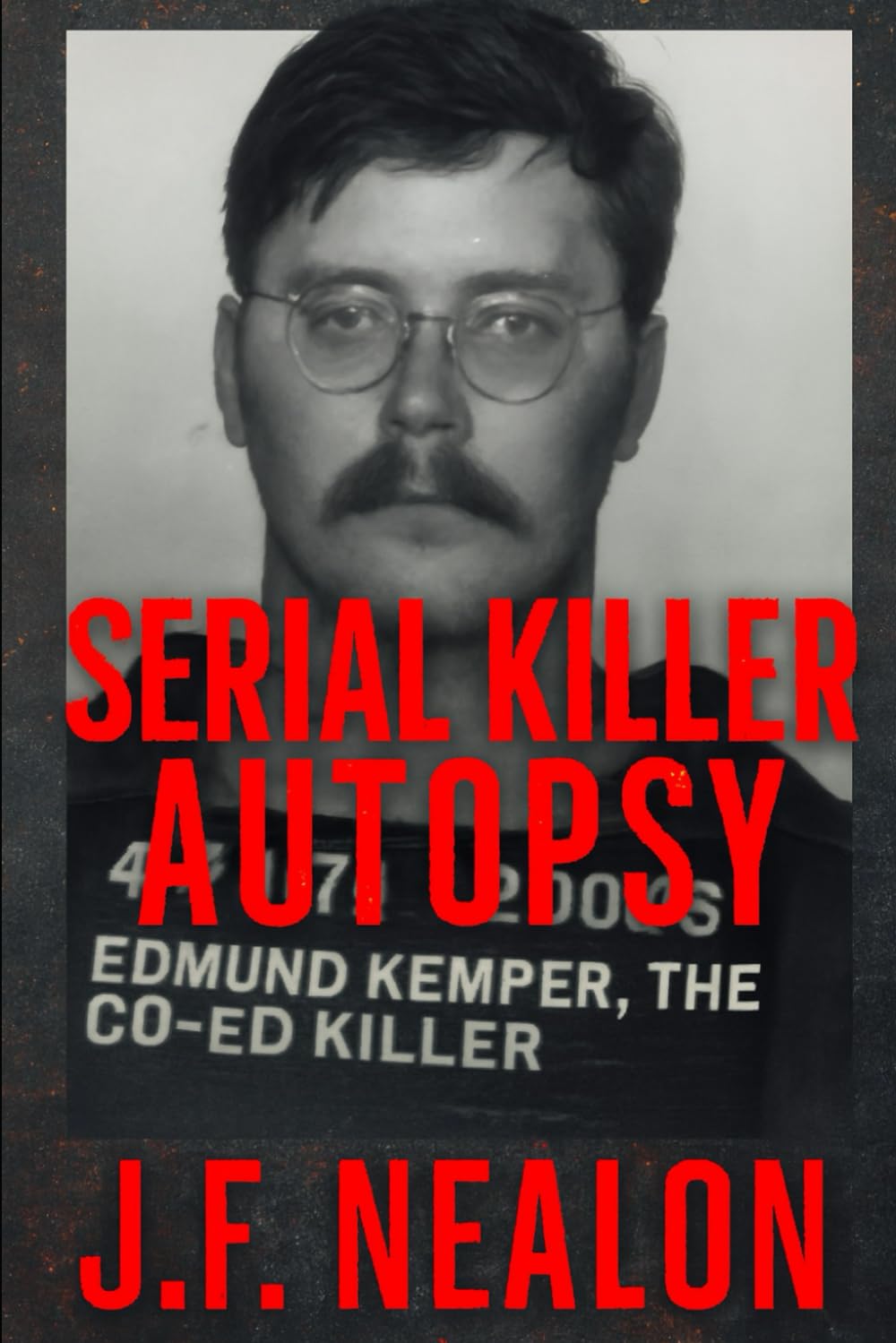 Serial Killer Autopsy: Edmund Kemper, The Co-Ed Killer