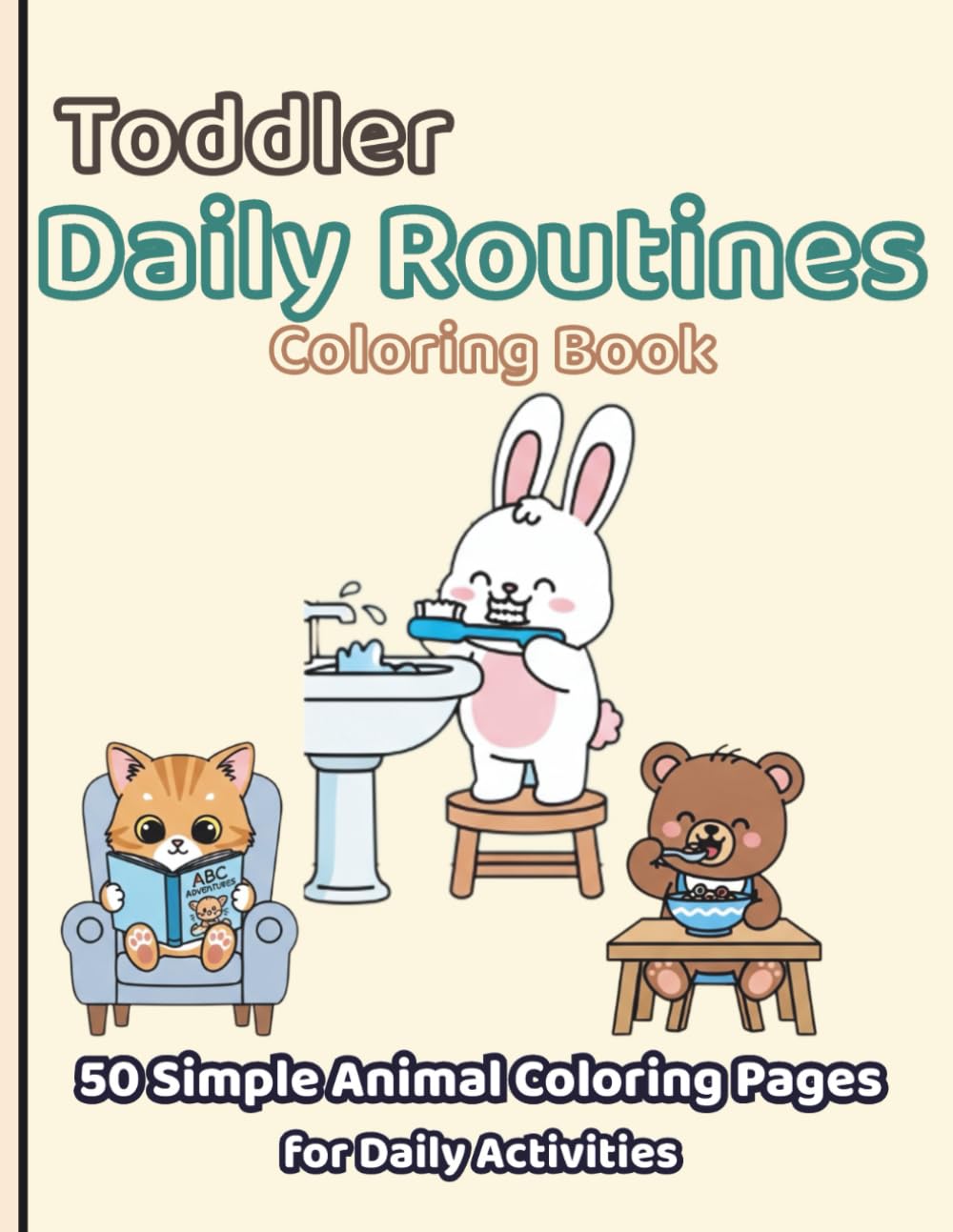 Toddler Daily Routines Coloring Book: 50 Simple Animal Coloring Pages for Daily Activities