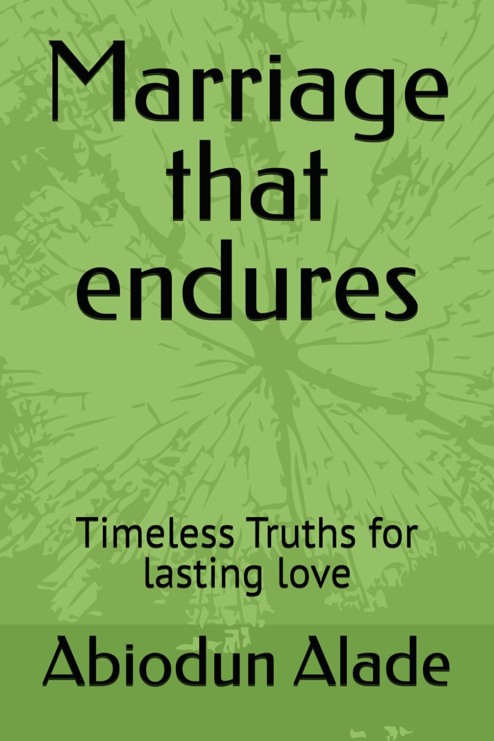 Marriage that endures: Timeless Truths for lasting love