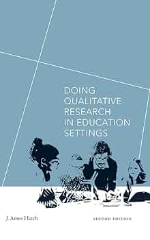 Doing Qualitative Research in Education Settings: Hatch, J
