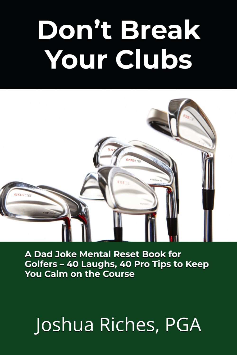 Don’t Break Your Clubs: A Dad Joke Mental Reset Book for Golfers – 40 Laughs, 40 Pro Tips to Keep You Calm on the Course