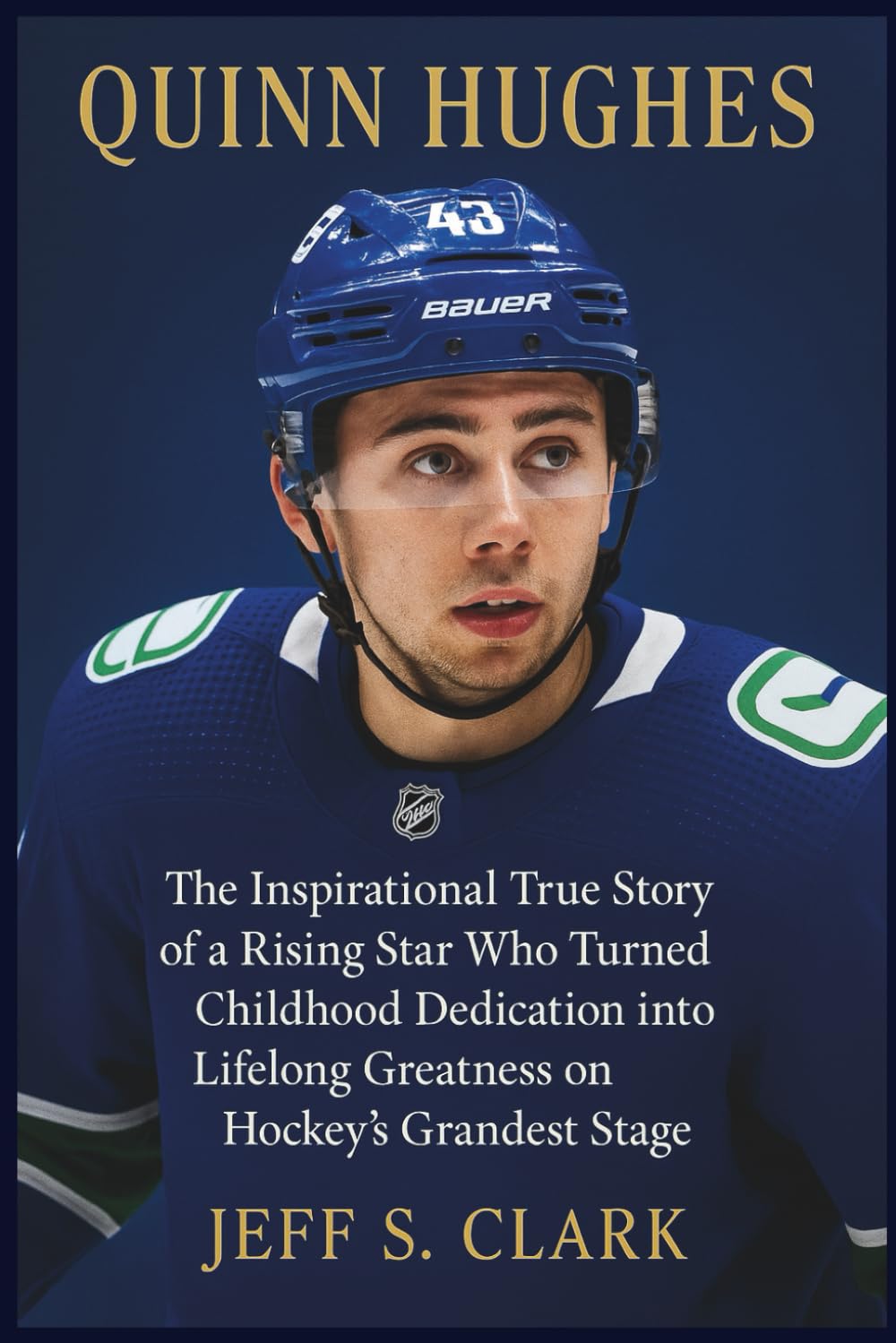 QUINN HUGHES: The Inspirational True Story of a Rising Star Who Turned Childhood Dedication into Lifelong Greatness on Hockey’s Grandest Stage