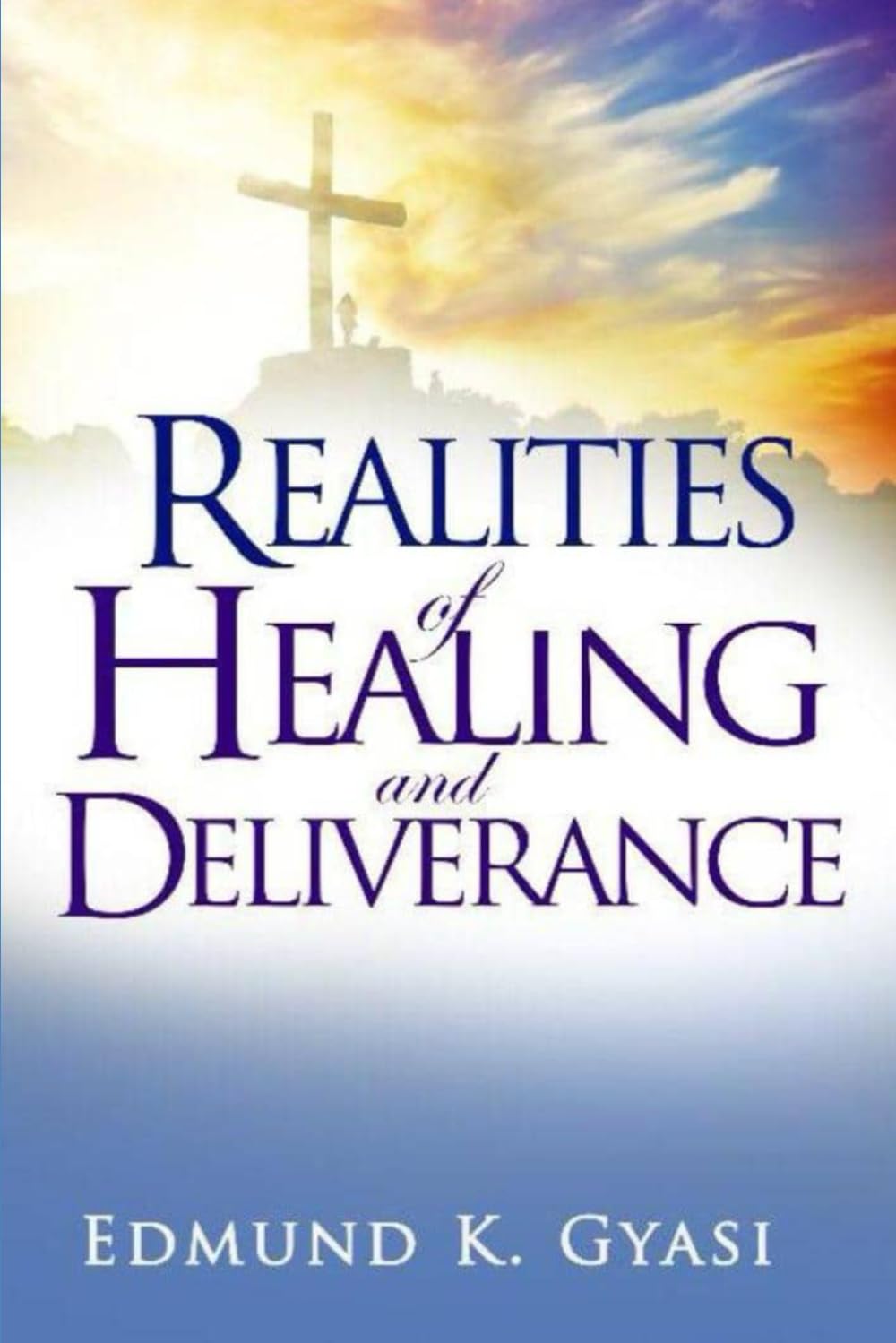 REALITIES OF HEALING AND DELIVERANCE