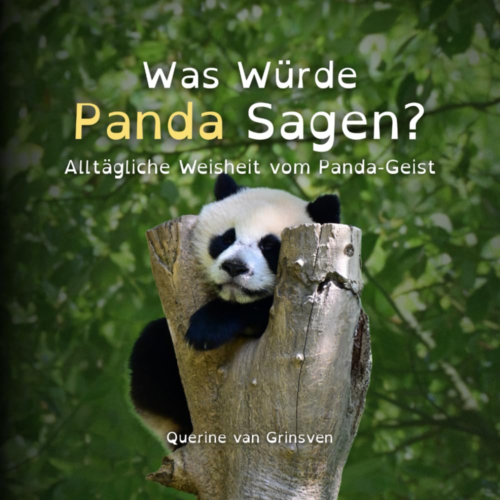 Was Würde Panda Sagen?: Alltägliche Weisheit vom Panda-Geist: 1 (What Would ... Say?)