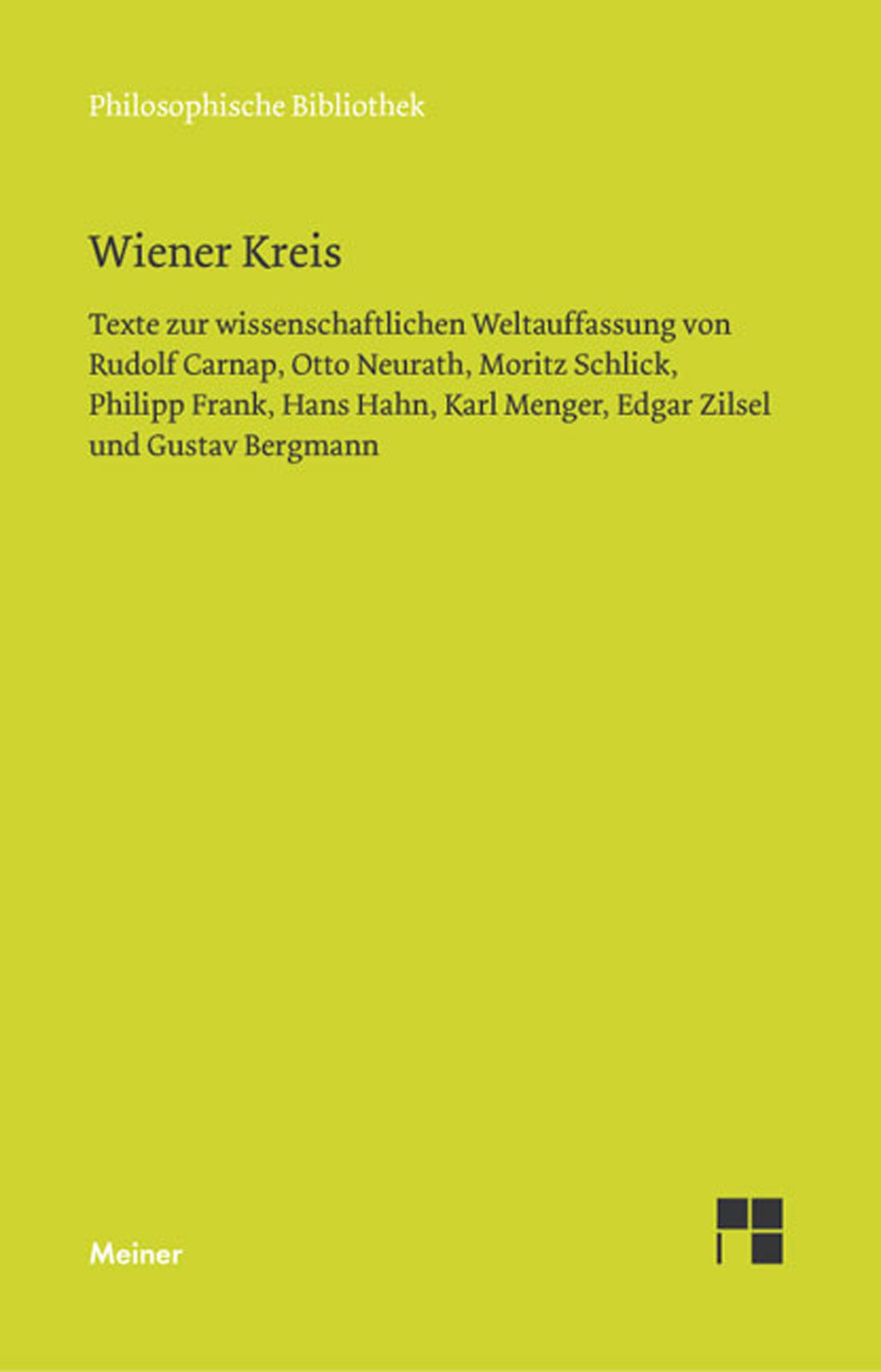 Wiener Kreis: Texte zur wissenschaftlichen Weltauffassung von Rudolf Carnap, Otto Neurath, Moritz Schlick, Philipp Frank, Hans Hahn, Karl Menger, Edgar ... Bergmann (Philosophische Bibliothek 577)