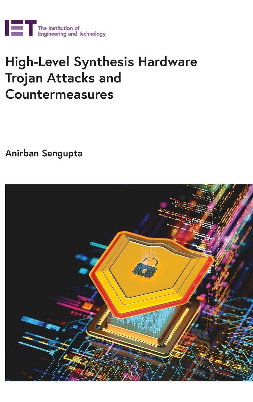 High-Level Synthesis Hardware Trojan Attacks and Countermeasures (Materials, Circuits and Devices)