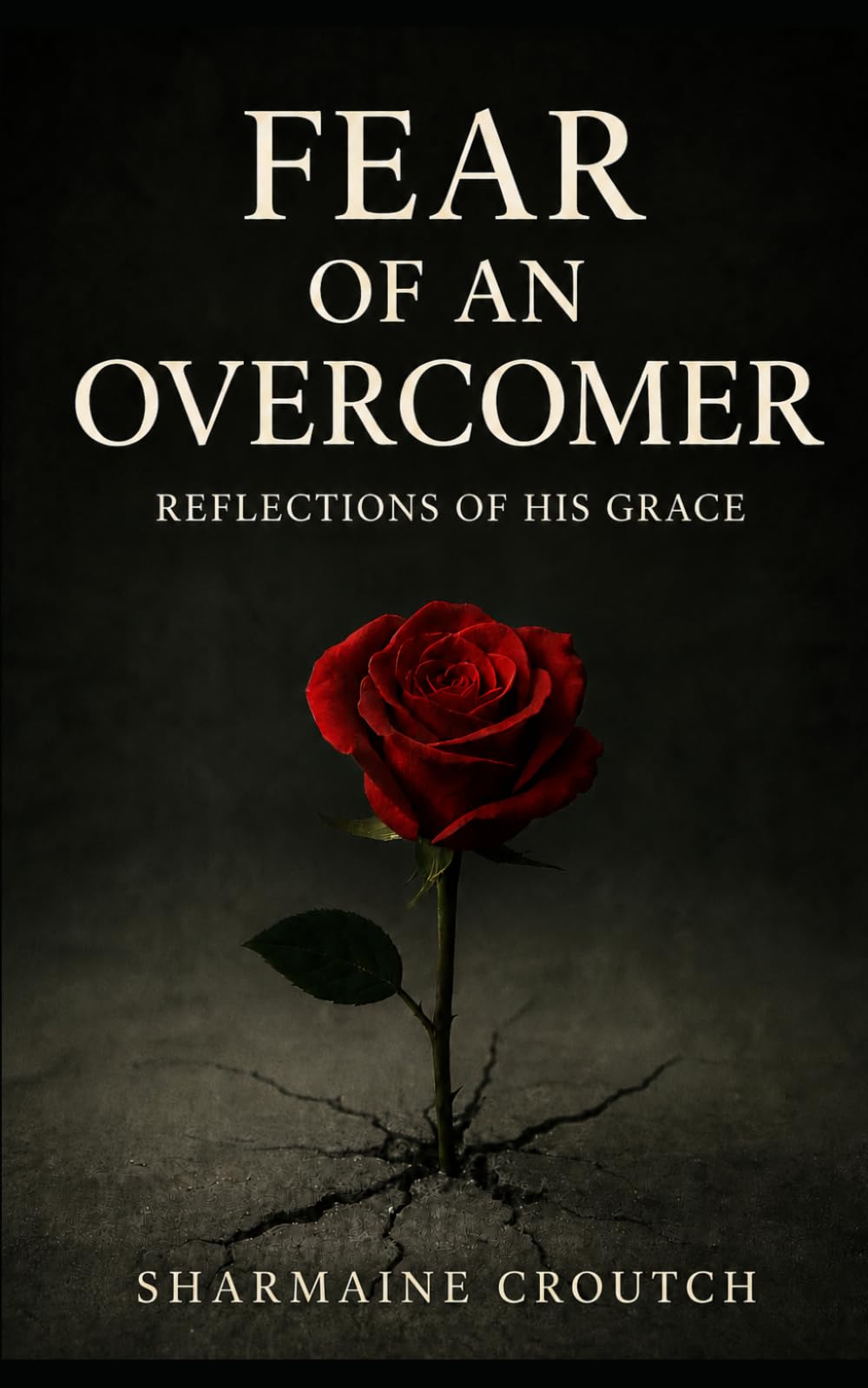 Fear Of An Overcomer: Reflections of His Grace