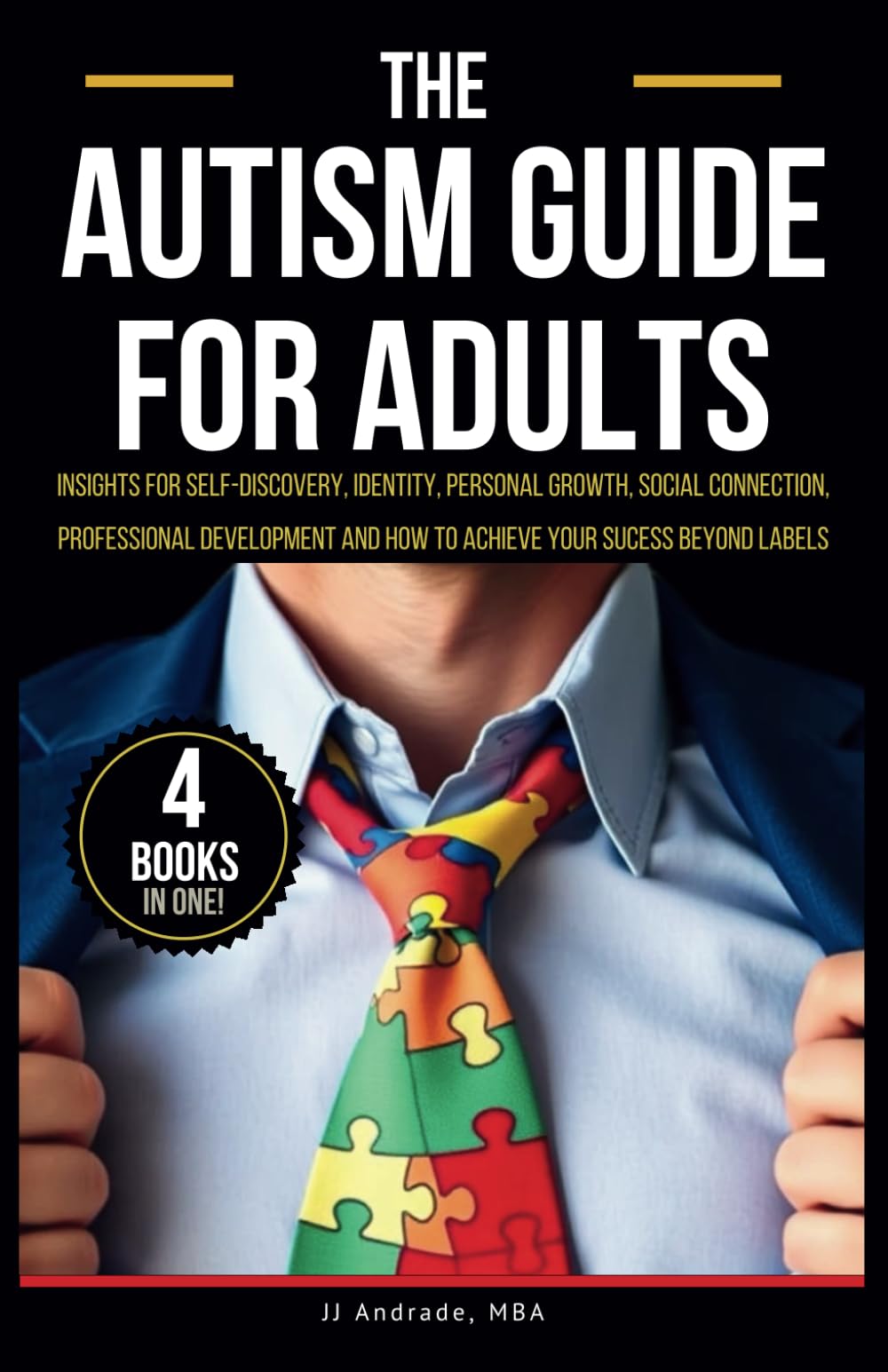 The Autism Guide for Adults: Insights for Self-Discovery, Identity, Personal Growth, Social Connection, Professional Development and How to Achieve