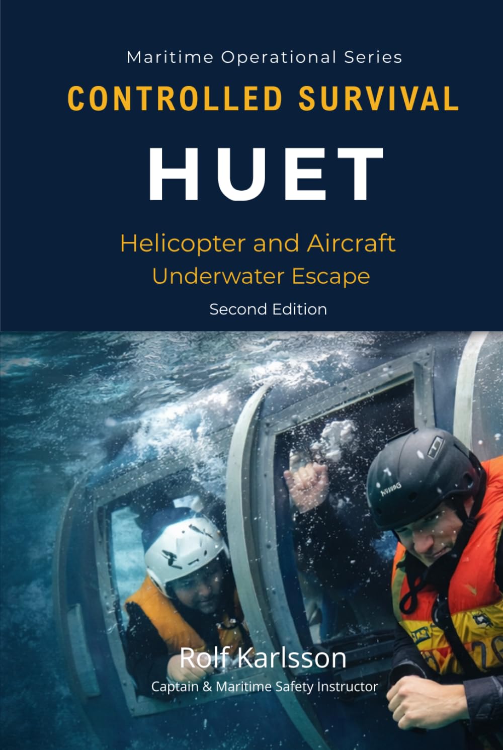 CONTROLLED SURVIVAL - HUET: Helicopter and Aircraft Underwater Escape (Maritime Operational Series)