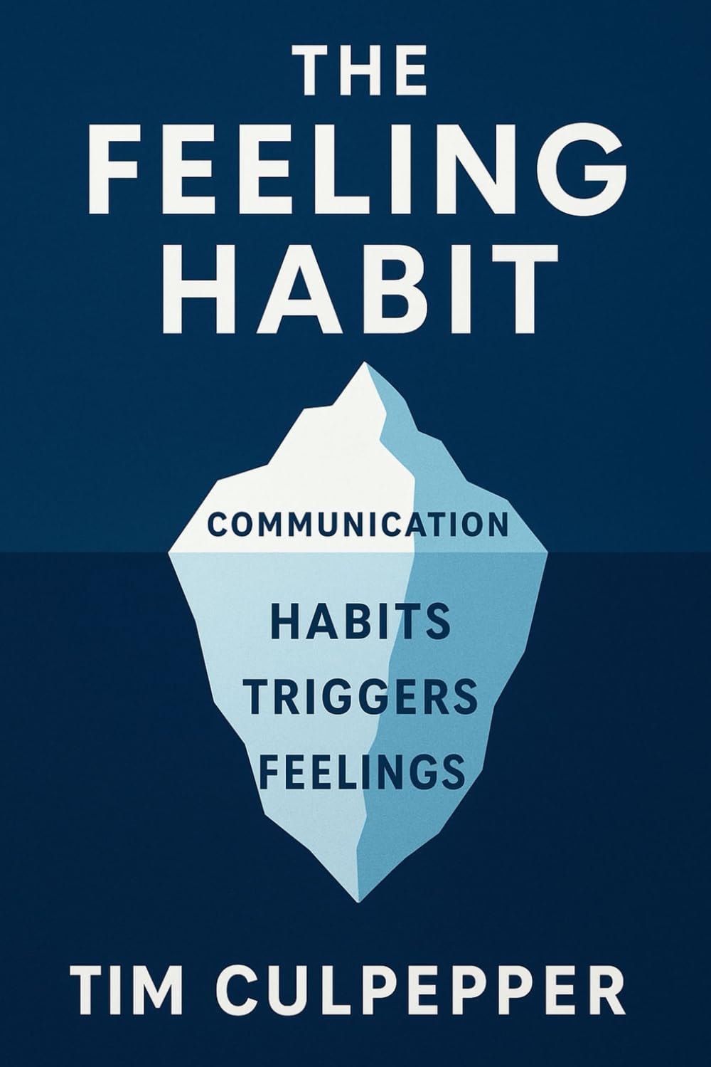 The Feeling Habit: How Habits, Triggers, and Emotions Shape the Way You Communicate