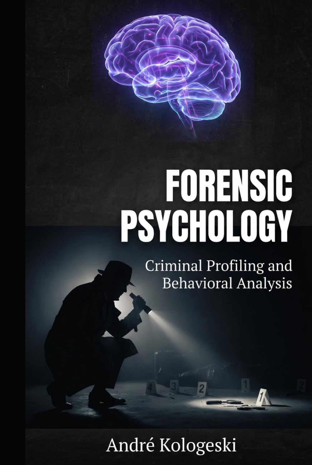 Forensic Psychology: Criminal Profiling and Behavioral Analysis (Criminal Justice Exposed)