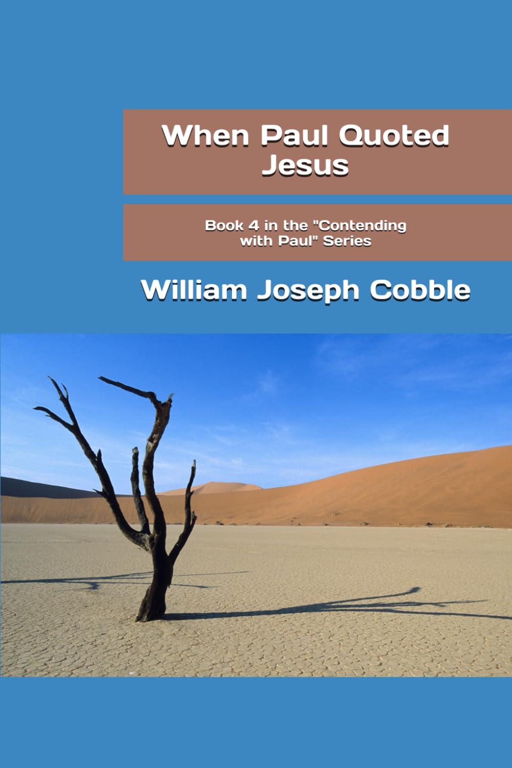 When Paul Quoted Jesus: Book 4 in the "Contending with Paul" series.