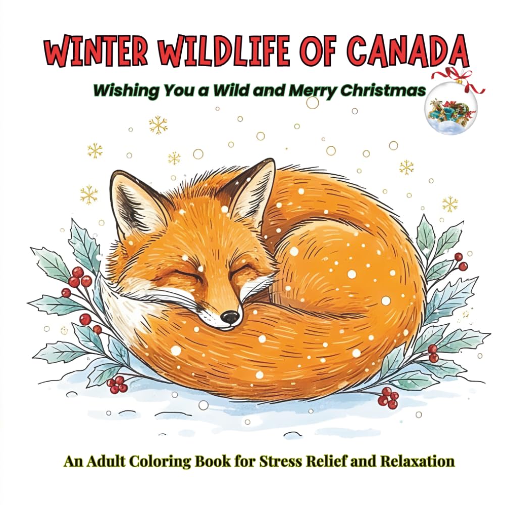Winter Wildlife of Canada: An Adult Coloring Book: A Relaxing Coloring Journey Through Serene Canadian Landscapes with Moose, Wolves, Polar Bears, and ... Canadian Christmas Adult Coloring Series)