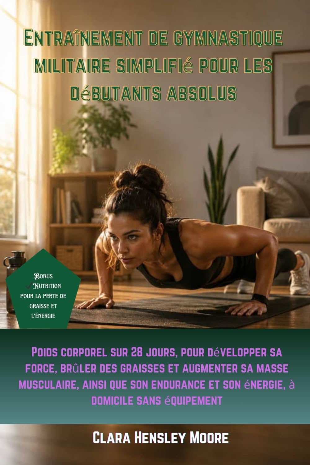 Entraînement de gymnastique militaire simplifié pour les débutants absolus: Poids corporel sur 28 jours, pour développer sa force, brûler des graisses et augmenter sa masse musculaire