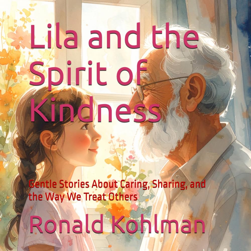 Lila and the Spirit of Kindness: Gentle Stories About Caring, Sharing, and the Way We Treat Others (Lila’s Journey)