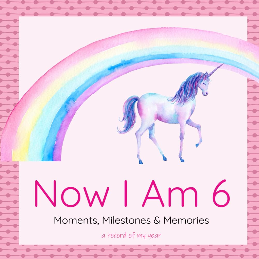 Now I Am 6: Moments, Milestones & Memories - Birthday Keepsake & Memory Journal for 6 Year Old Girls Edition (The "Now I Am..." Keepsake Series)
