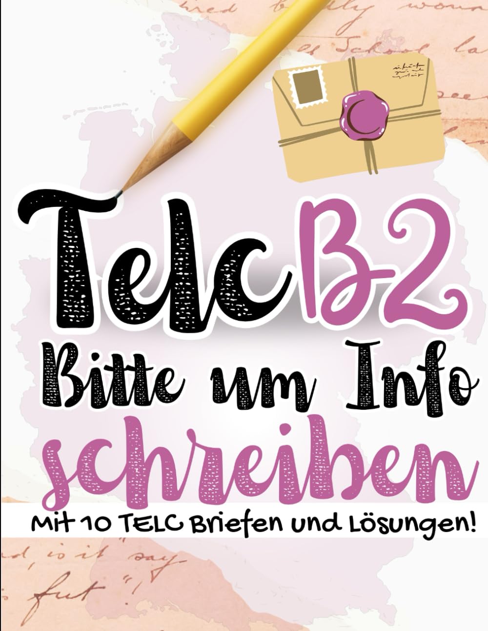 Prüfungstraining Deutsch B2 FIT für die TELC B2 Prüfung - 10 Bitte um Informationen schreiben wie ein Profi – 10 Musterschreiben mit Lösungen, ...