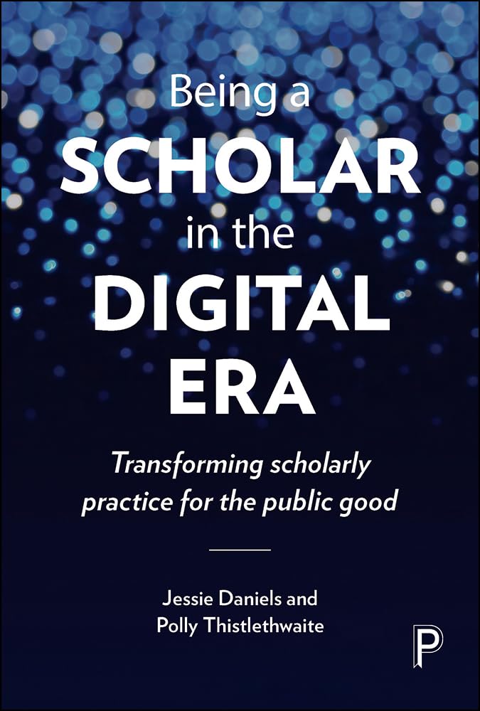 Being a scholar in the digital era: Transforming Scholarly Practice for the Public Good
