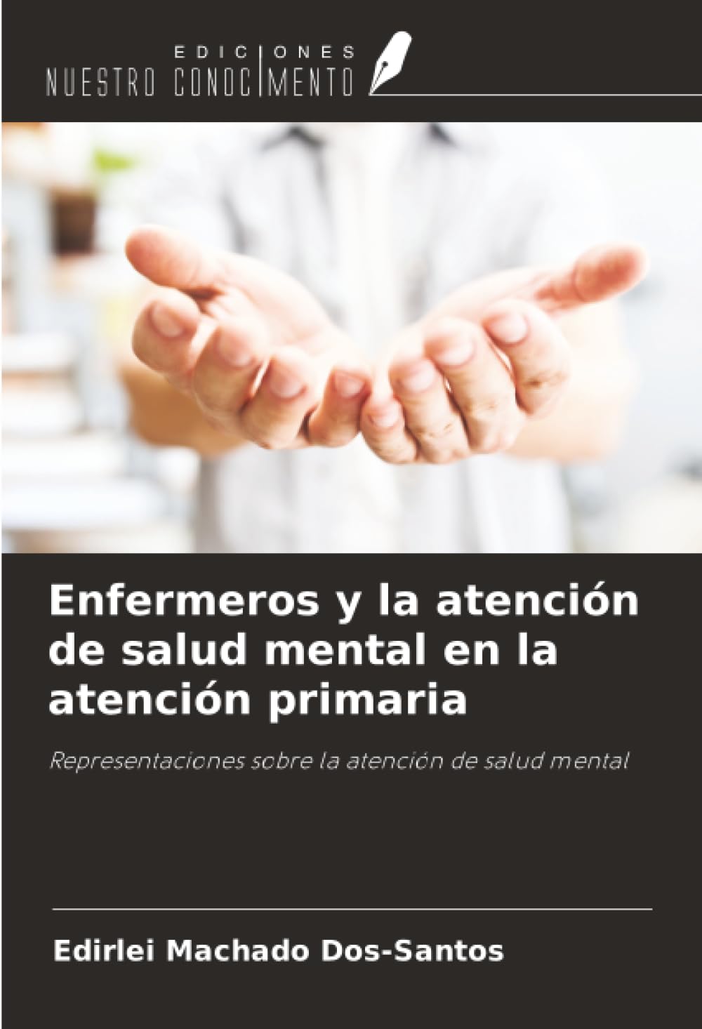 Enfermeros y la atención de salud mental en la atención primaria: Representaciones sobre la atención de salud mental