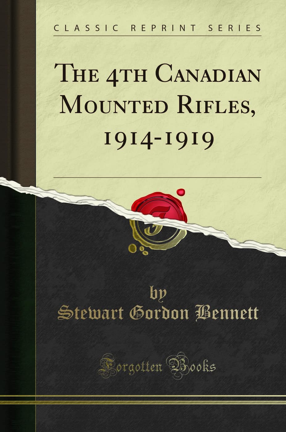 The 4th Canadian Mounted Rifles, 1914-1919 (Classic Reprint)