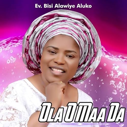 Ola O Maa Da By Ev Bisi Alawiye Aluko On Amazon Music Amazon Com