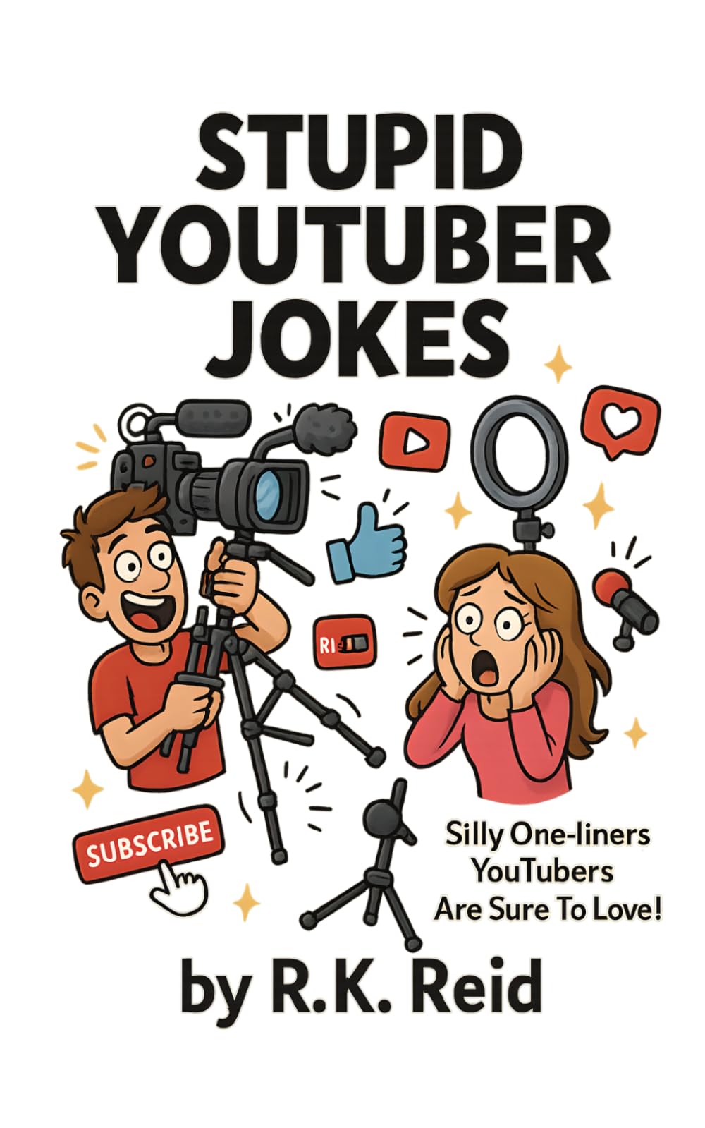 Stupid YouTuber Jokes: Gifts For YouTubers: Silly One-liners YouTubers Are Sure To Love!