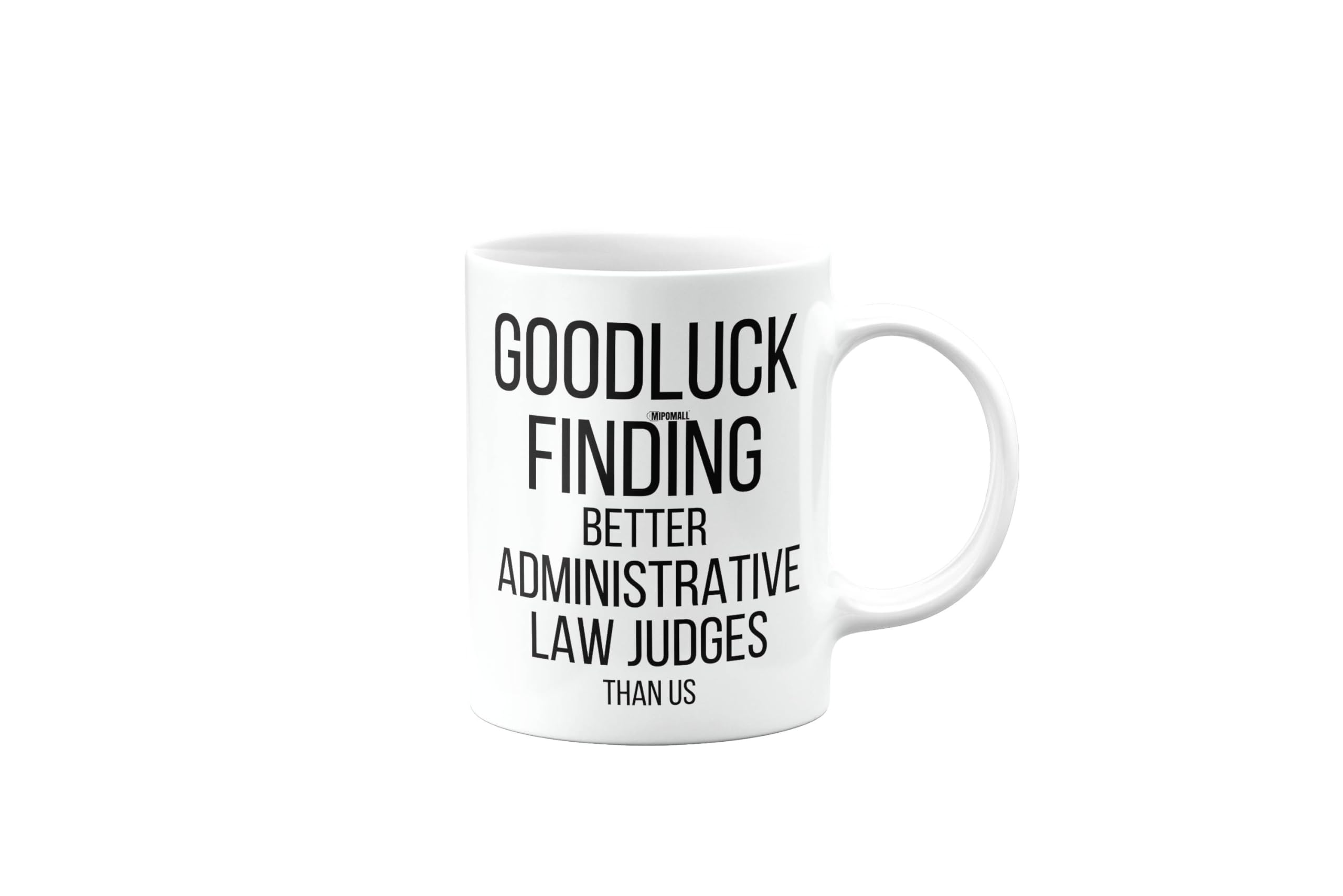 Funny Leaving Mug for Administrative Law Judge, Goodbye Gift for Colleagues boss Friend Men Women, Presents for Christmas, Goodluck Finding Better Than us, mm-CA_170_11