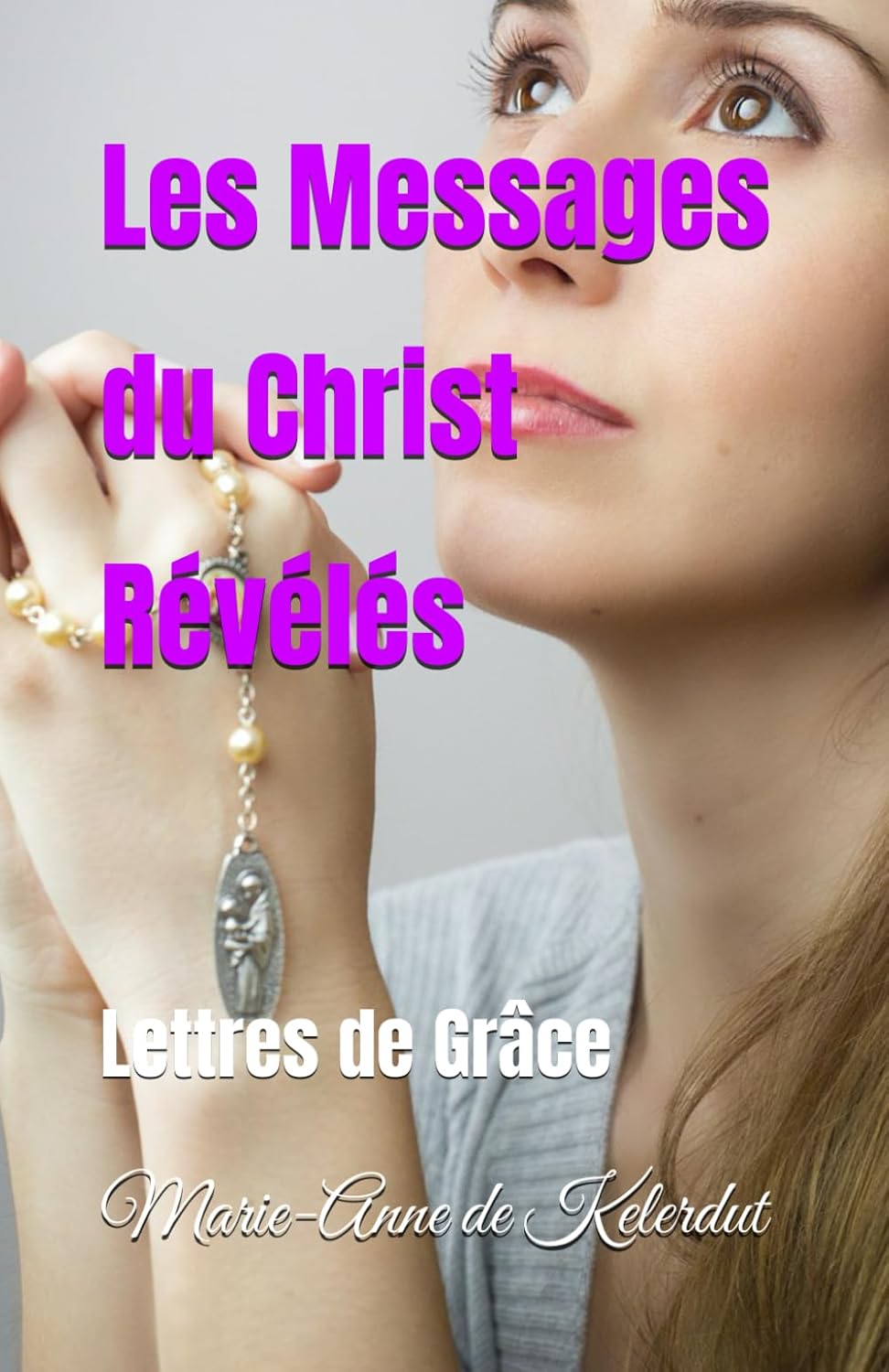 Les Messages du Christ Révélés: Lettres de Grâce