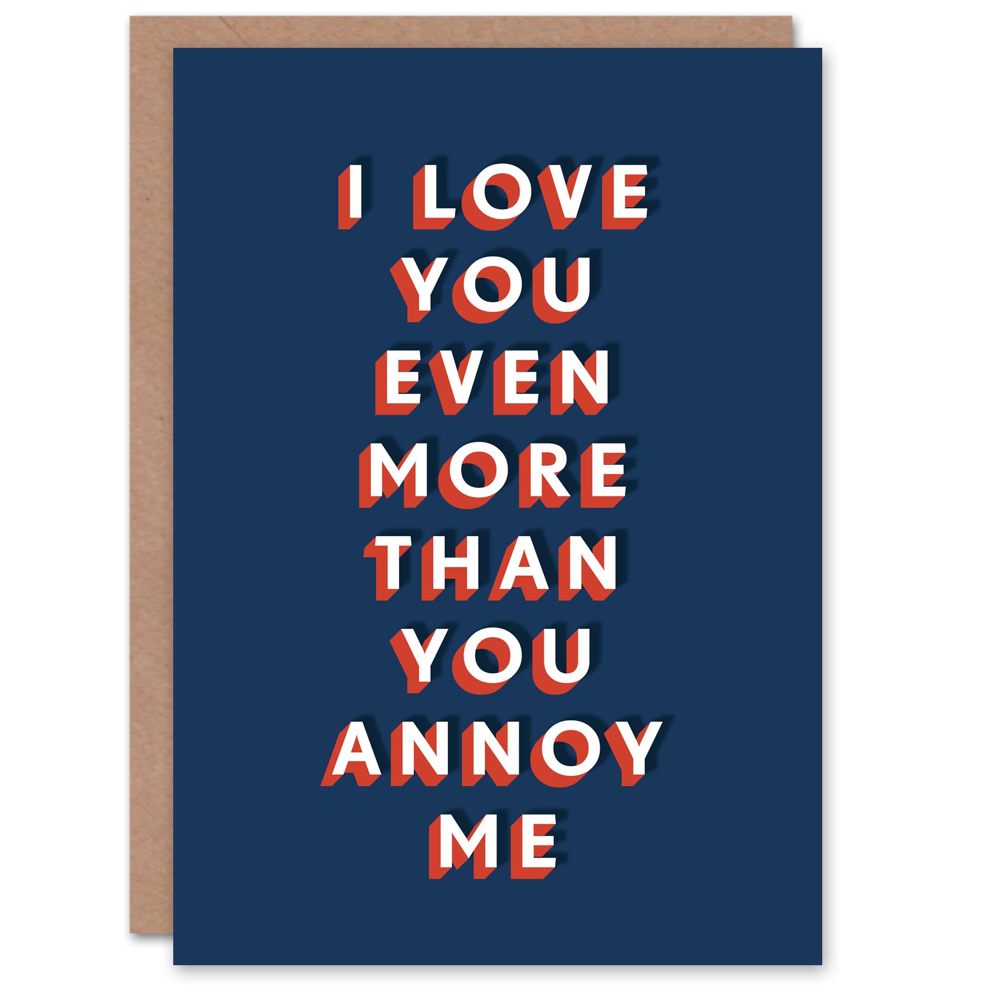 Artery8 Love You More Than You Annoy Me Funny For Him Birthday Card